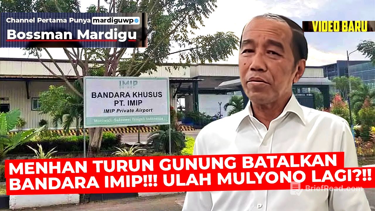 PAK MENHAN TURUN GUNUNG BATALKAN IZIN BANDARA IMIP !!! LAGI-LAGI ULAH MULYONO ?!! - Mardigu Wowiek