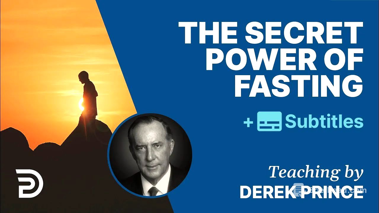 The Secret Power Of Fasting | Derek Prince