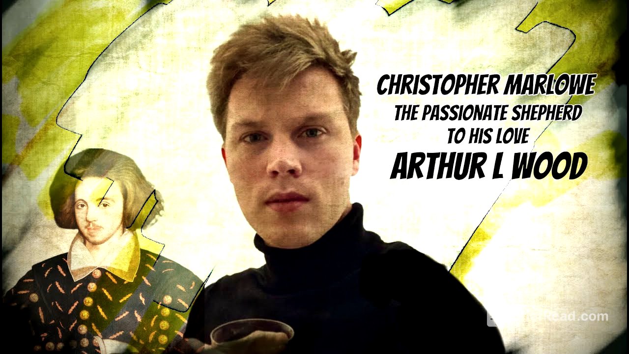 The Passionate Shepherd to His Love by Christopher Marlowe read by poet Arthur L Wood