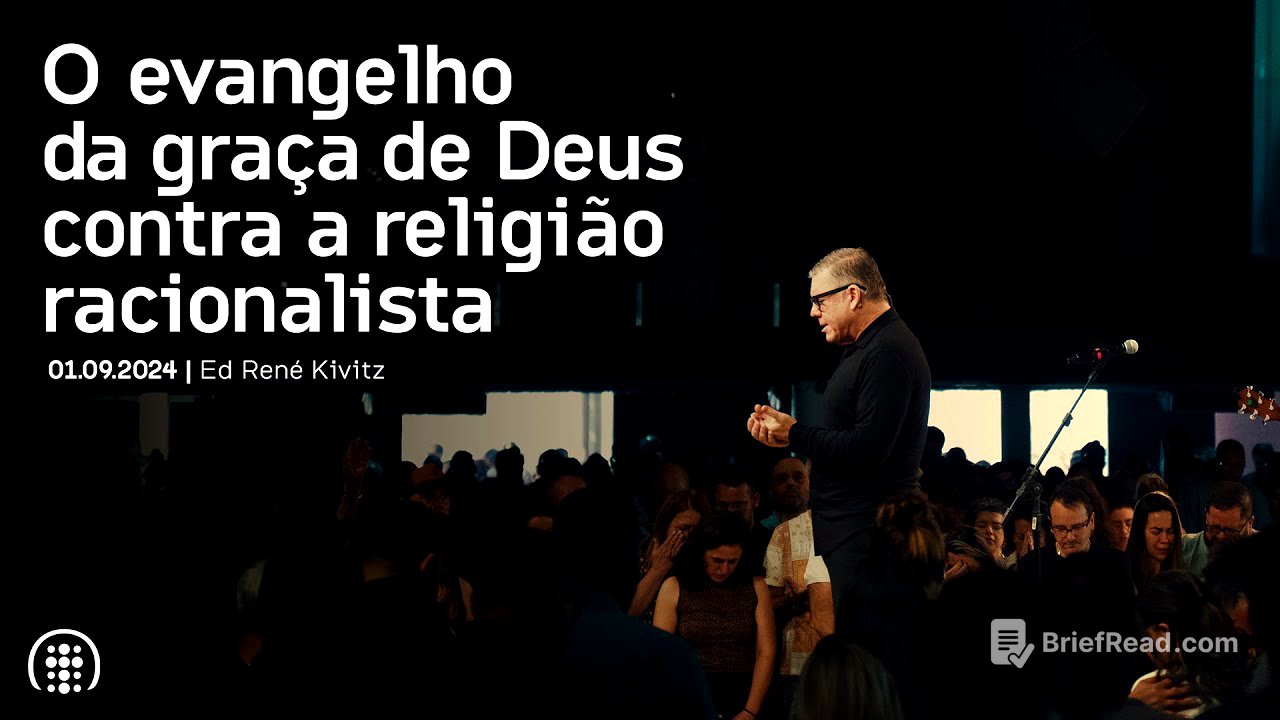 O evangelho da graça de Deus contra a religião racionalista | Ed René Kivitz | 1 de setembro de 2024