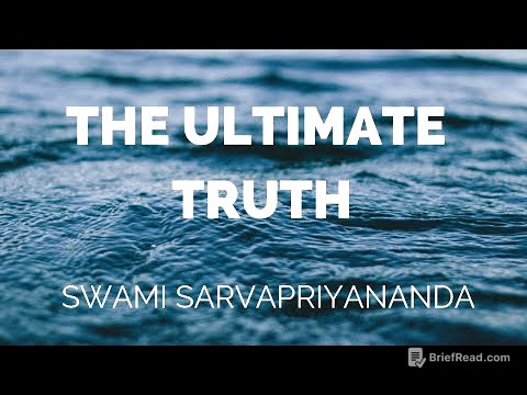 The Ultimate Truth | Swami Sarvapriyananda