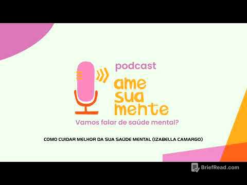 Podcast: "Como cuidar melhor da sua saúde mental (Izabella Camargo)"
