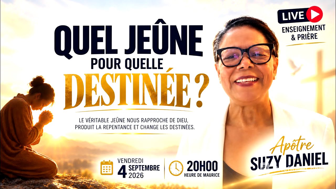 QUEL JEÛNE POUR QUELLE DESTINÉE ? Apôtre Suzy DANIEL