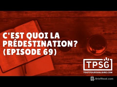 Qu'est-ce que la prédestination? (Épisode 69)
