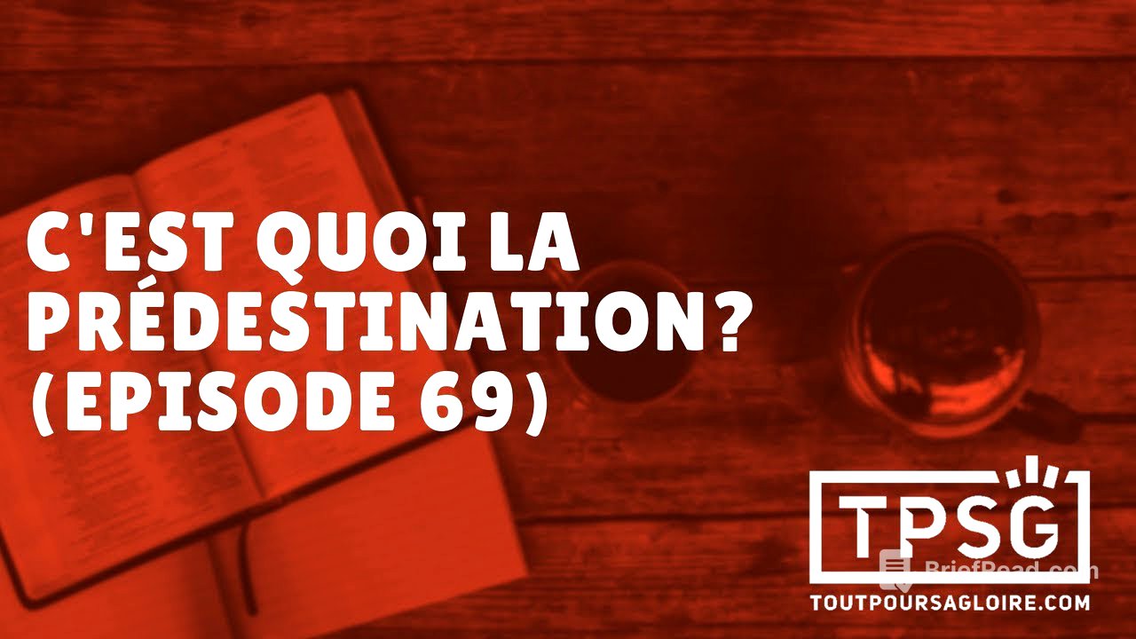 Qu'est-ce que la prédestination? (Épisode 69)