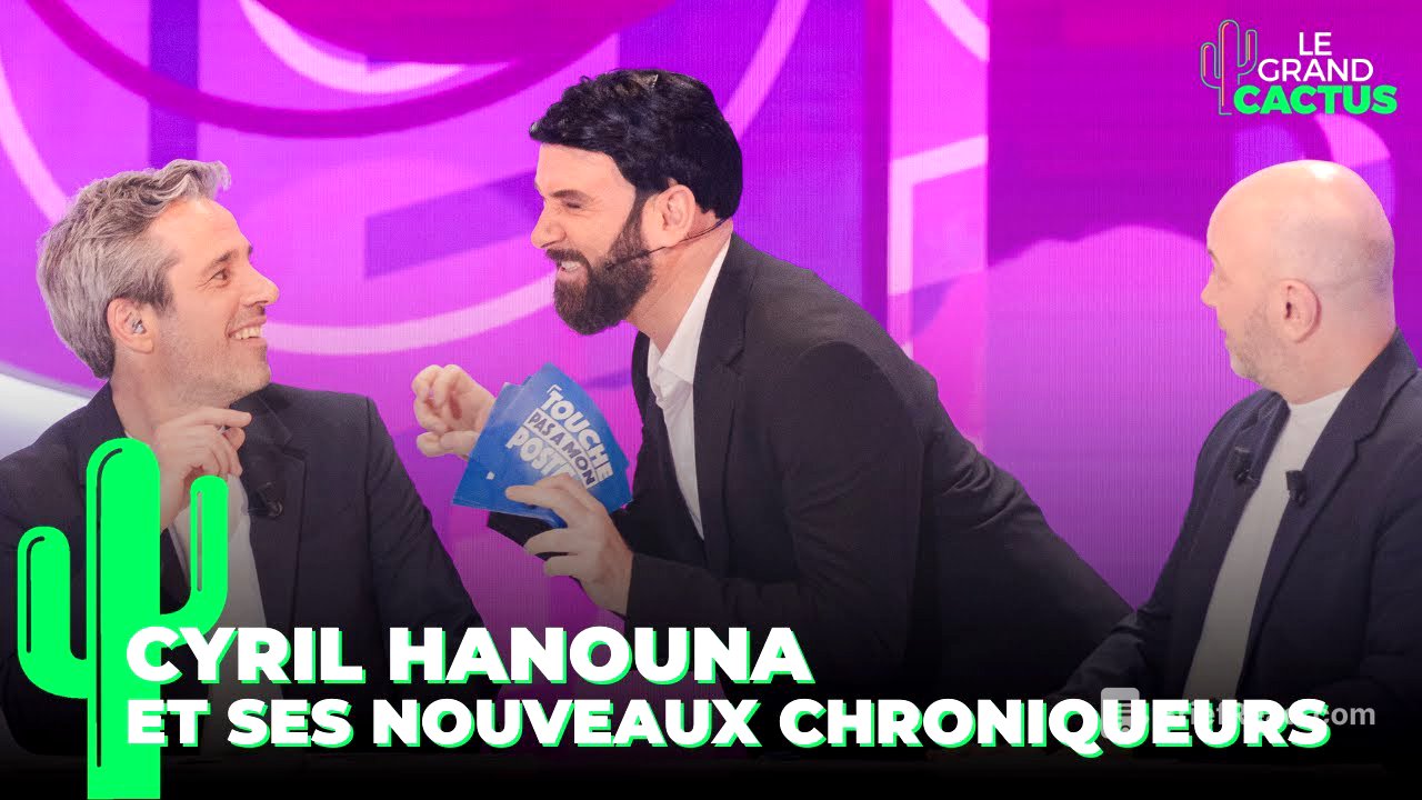 Cyril Hanouna et ses nouveaux chroniqueurs | Yann Stotz | Le Grand Cactus 165