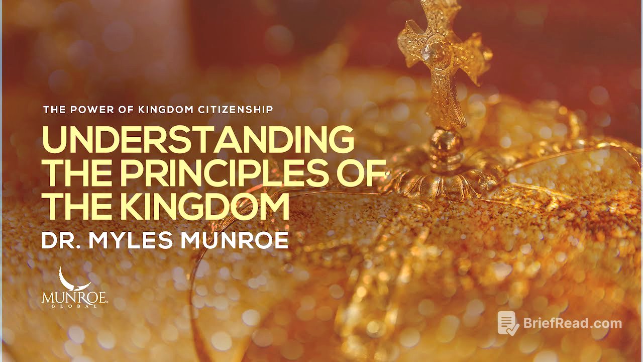 Understanding The Principles of The Kingdom | Dr. Myles Munroe