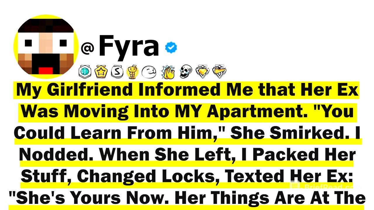 My GF Informed Me that Her Ex Was Moving Into MY Apartment "You Could Learn From Him", She Smirked..