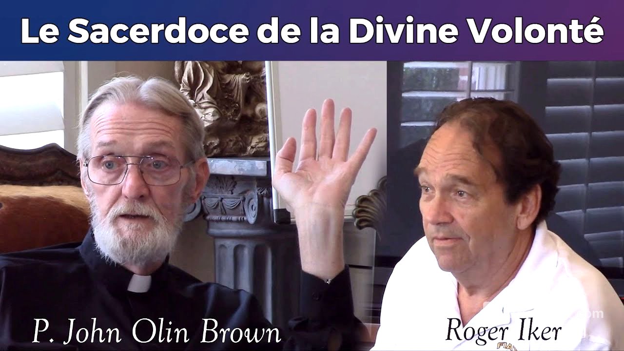 P. John Olin Brown & Roger Iker - Le Sacerdoce de la Divine Volonté