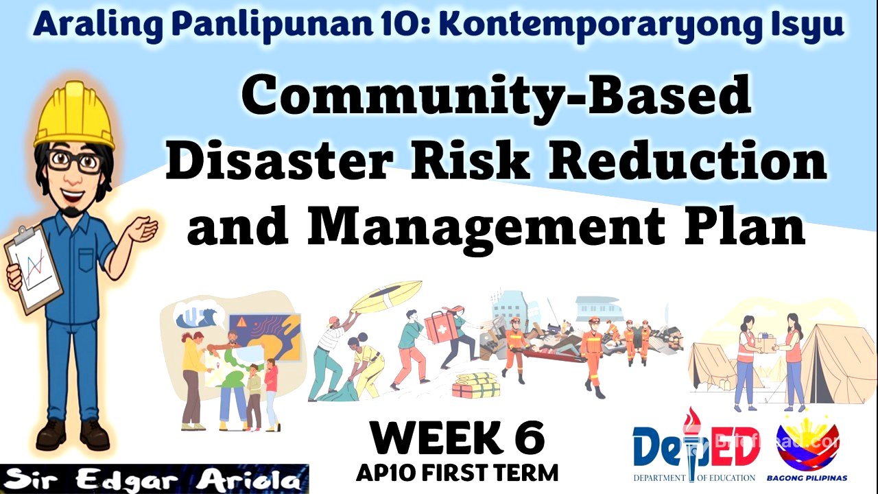 Community Based Disaster Risk Reduction and Management Plan Week 6 AP 10 FIRST TERM Revised K-10