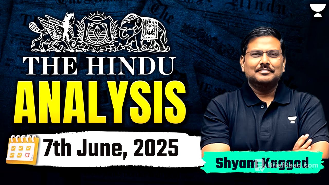 The Hindu Newspaper Analysis | 7th June | UPSC Current Affairs Today | Shayam Kaggod