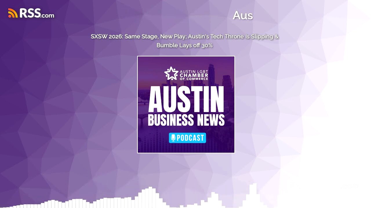 SXSW 2026: Same Stage, New Play; Austin’s Tech Throne Is Slipping & Bumble Lays off 30%