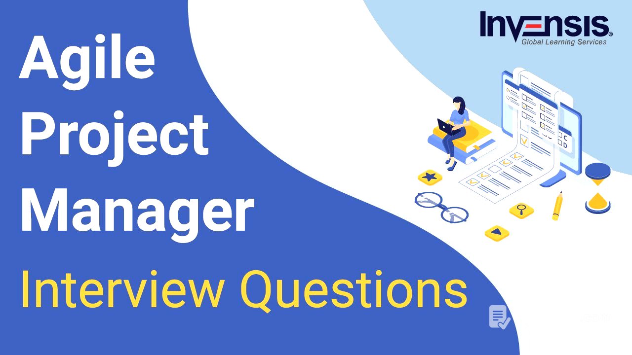Top 50 Agile Project Manager Interview Questions and Answers | Invensis Learning