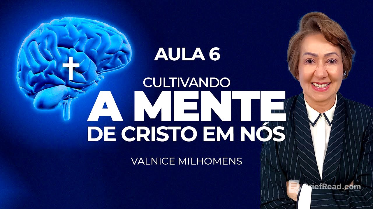 Cultivando a mente de Cristo em nós - Aula 6 - Valnice Milhomens