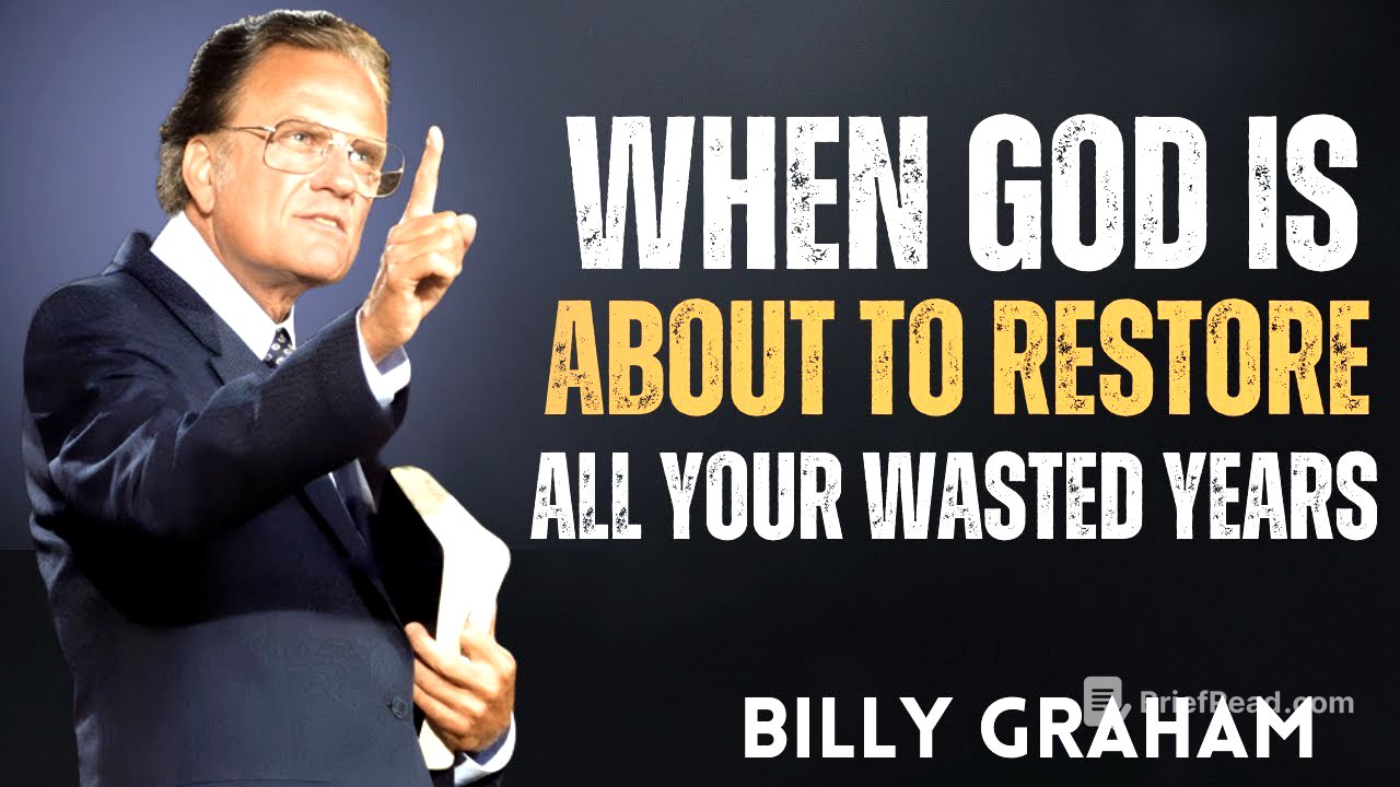 God Will Restore Your Wasted Years in Ways You Never Imagined – Billy Graham