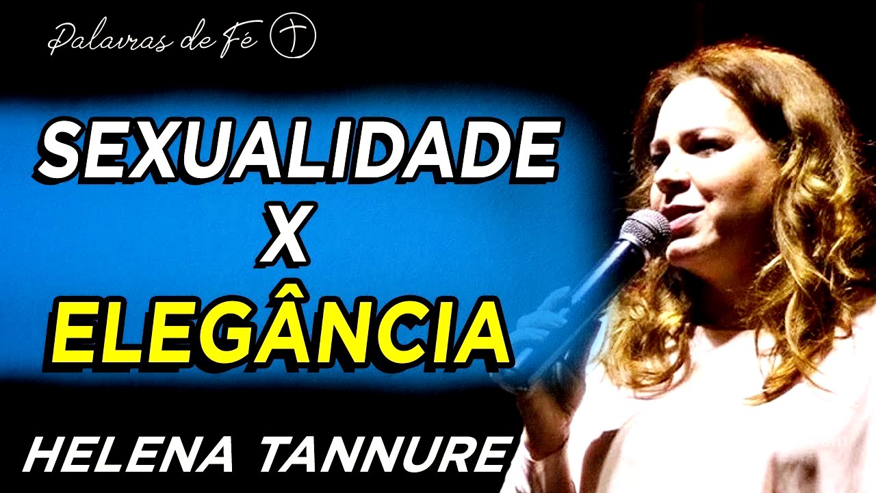 Helena Tannure - Sensualidade x Elegância - Palavras de Fé