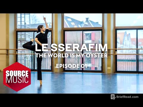 LE SSERAFIM (르세라핌) Documentary 'The World Is My Oyster' EPISODE 01