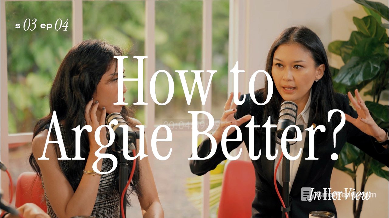 In Her View | Season 3 - How To Argue Better?