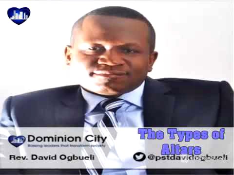 The Types of Altars - Pastor David Ogbueli