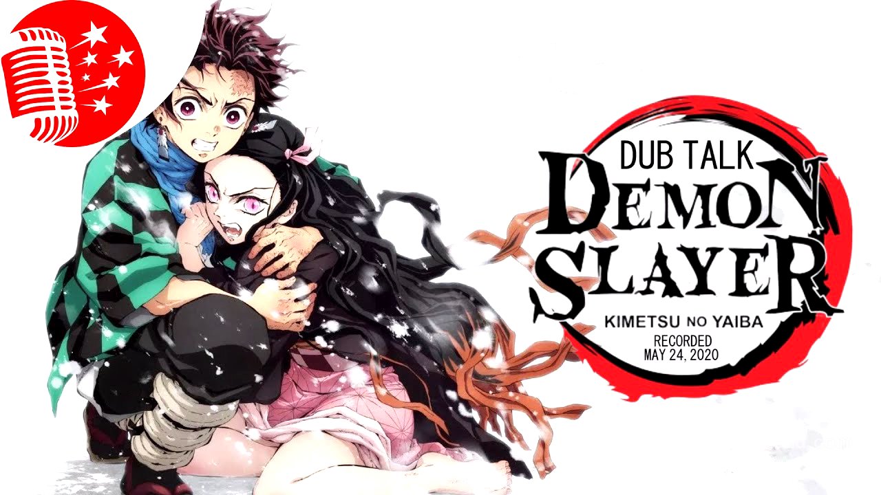 Dub Talk 203: Demon Slayer: Kimetsu no Yaiba