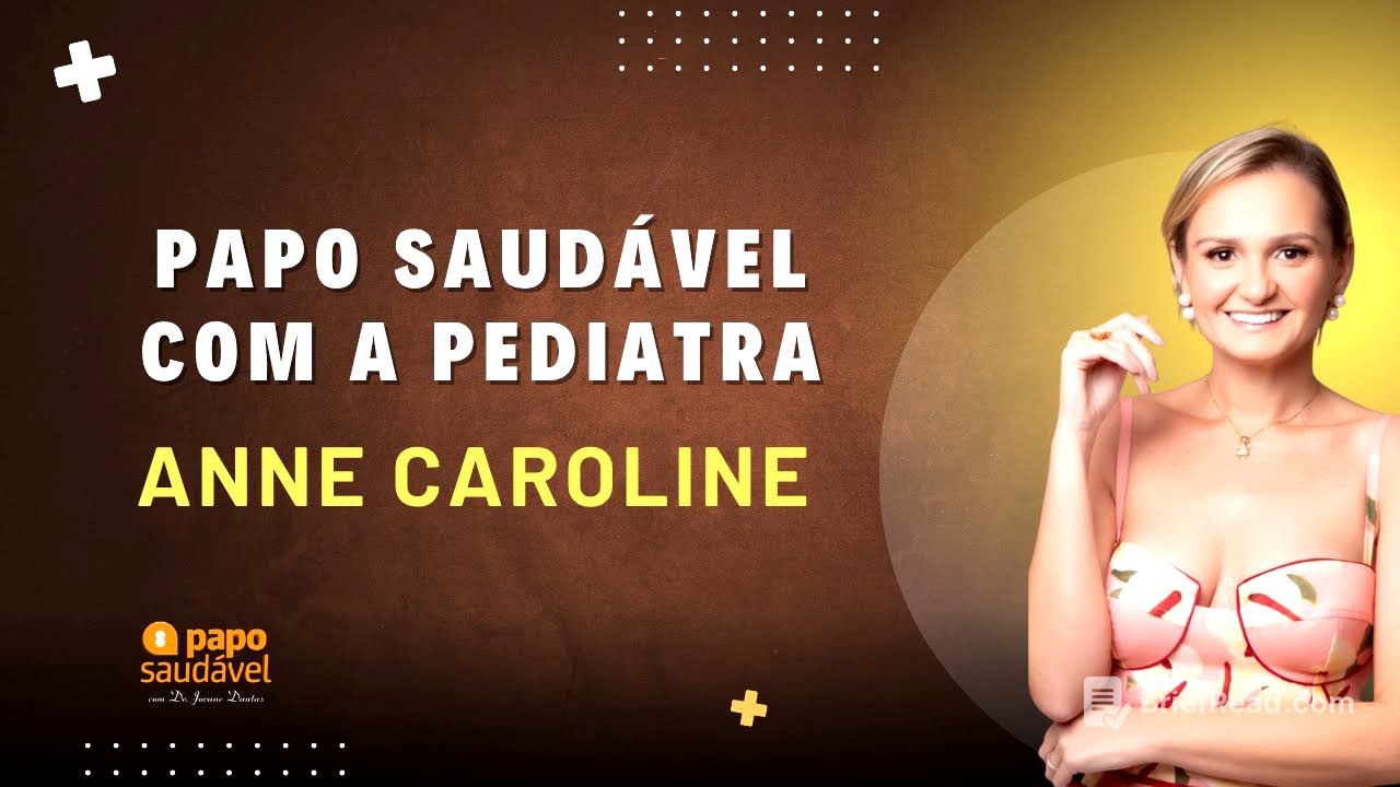 PAPO SAUDÁVEL COM A PEDIATRA ANNE CAROLINE