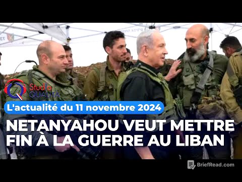 L'actualité du 11 novembre 2024 - Netanyahou veut mettre fin à la guerre au Liban