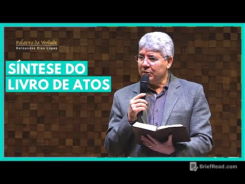 SÍNTESE DO LIVRO DE ATOS  - Hernandes Dias Lopes