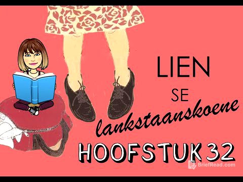 Lien se lankstaanskoene | Hoofstuk 32 Summary | Afrikaans FAL