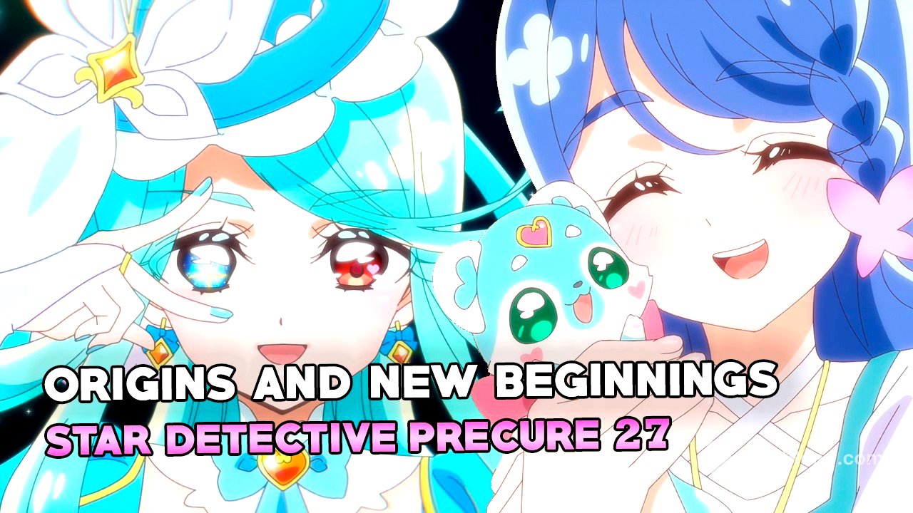 STAR DETECTIVE PRECURE! Episode 27 Impressions