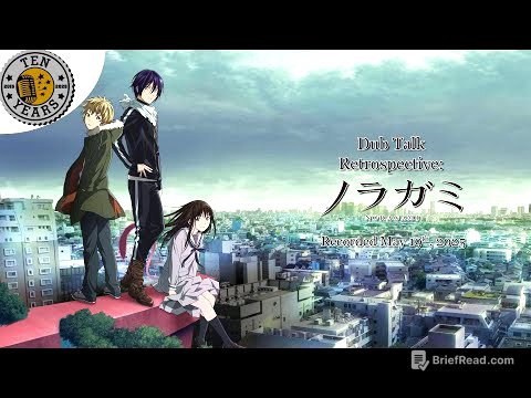 Dub Talk Retrospective 005: Noragami