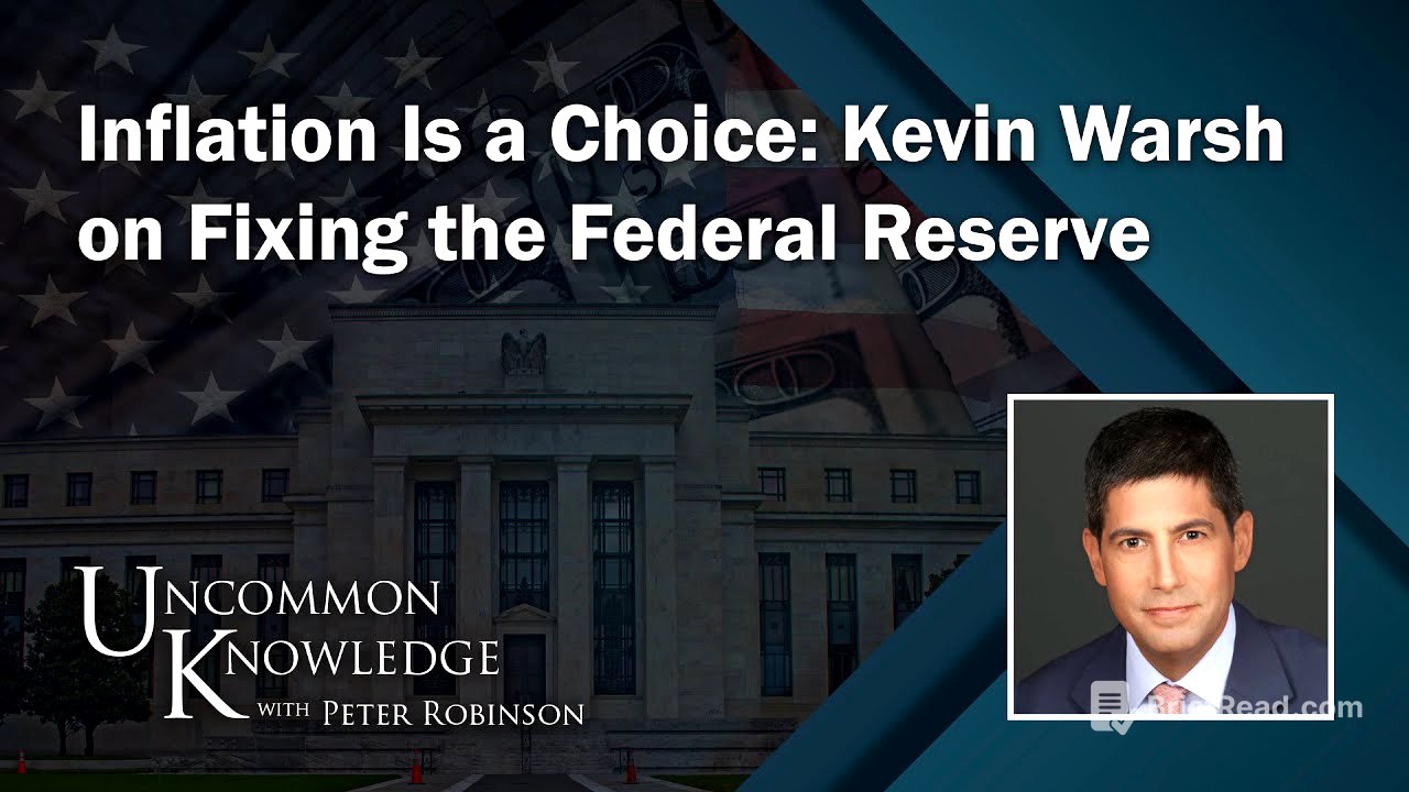 Inflation Is A Choice: Kevin Warsh On Fixing The Federal Reserve | Uncommon Knowledge