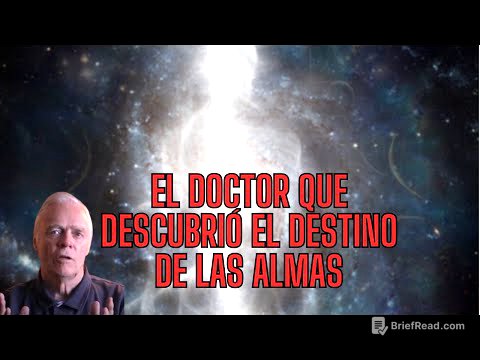 EL DOCTOR QUE DESCUBRIÓ CUAL ES EL PROPOSITO FINAL DE LAS ALMAS