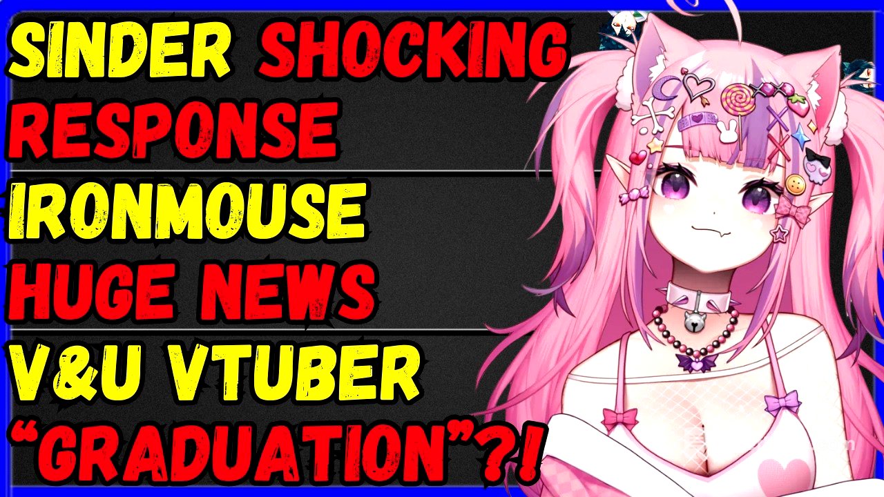 Vtuber Response to Sinder, Ironmouse big news, V&U graduation?!