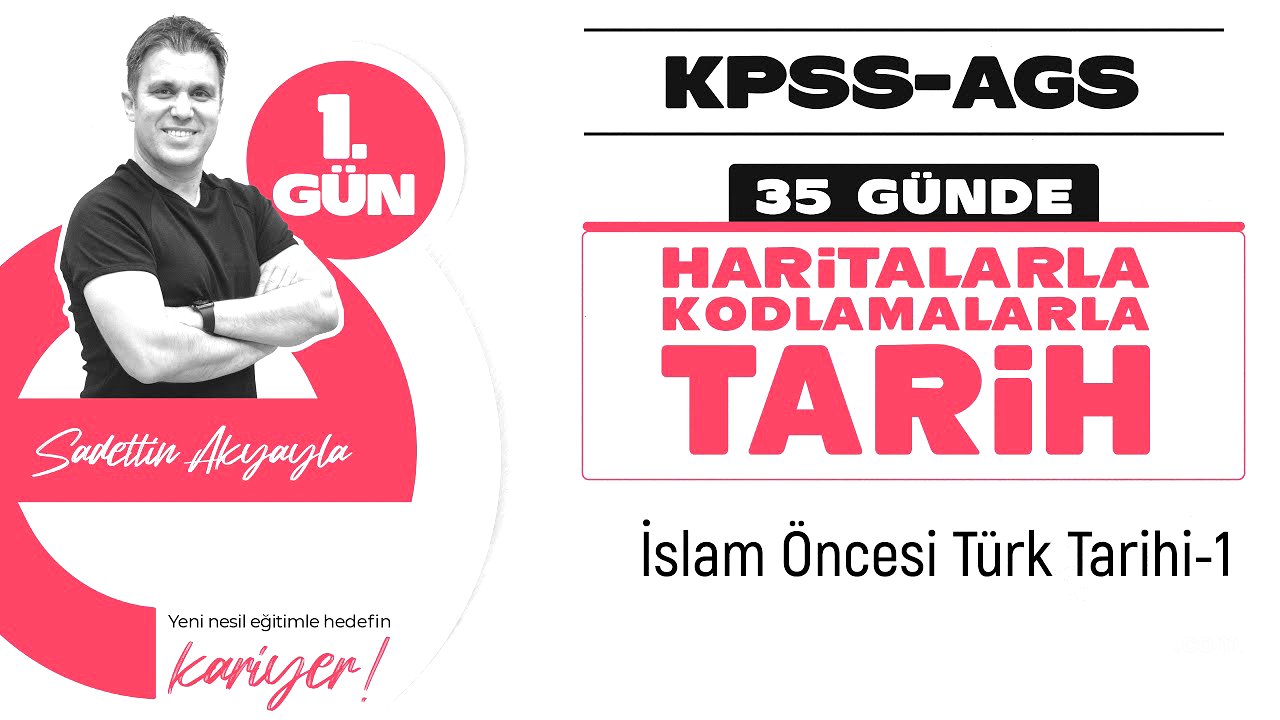KPSS/AGS TARİH 1. GÜN: İslamiyet Öncesi Türk Tarihi -I