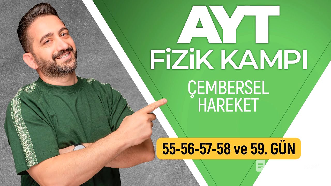 Çembersel Hareket | 55, 56, 57, 58 ve 59. Gün | 2026 | 90 Günde AYT Fizik Kampı