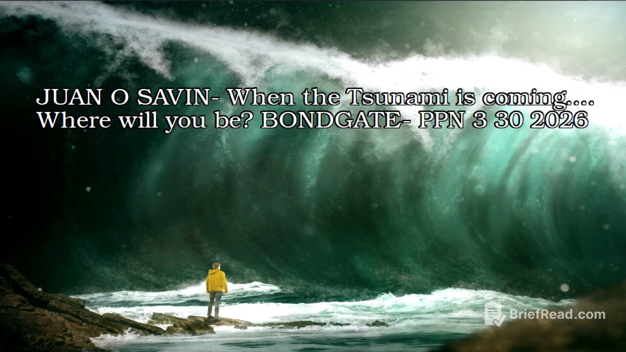 JUAN O SAVIN- When the Tsunami is coming.. BONDGATE- PPN 3 30 2026