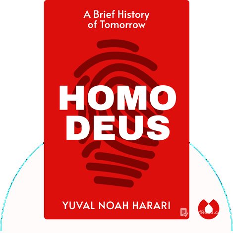 Homo Deus Summary of Key Ideas and Review | Yuval Noah Harari - Blinkist