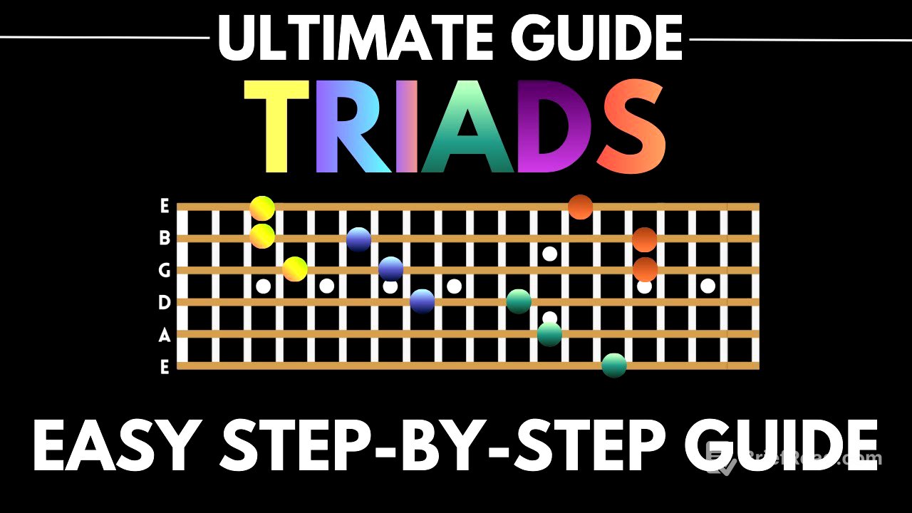THE ULTIMATE GUIDE TO GUITAR TRIADS