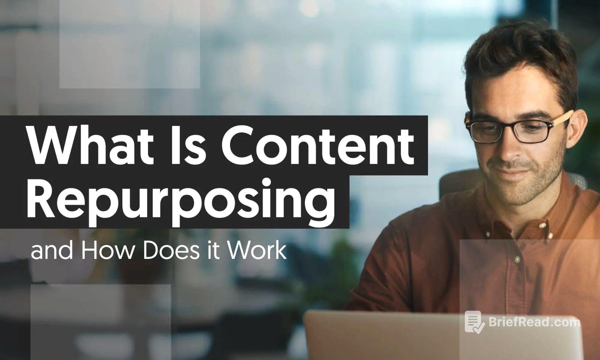 What Is Content Repurposing and How Does It Work?
